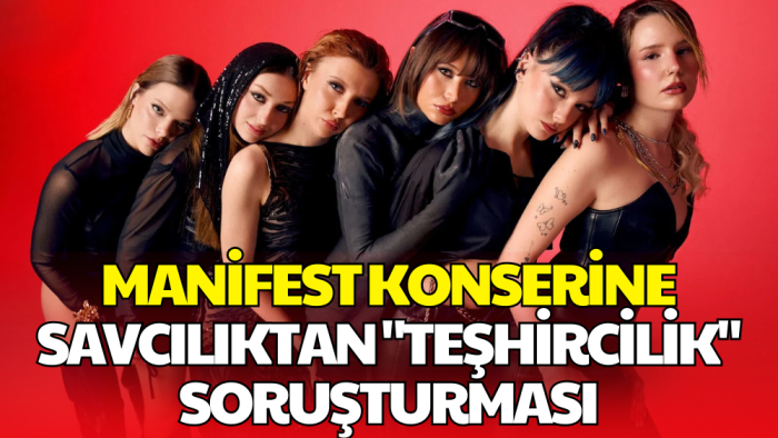 Manifest Grubu Konseri Hakkında Teşhircilik Soruşturması